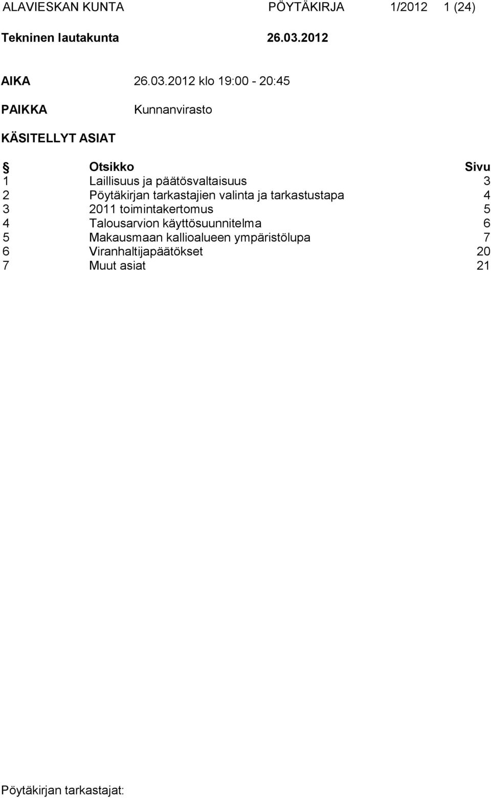 2012 klo 19:00-20:45 PAIKKA Kunnanvirasto KÄSITELLYT ASIAT Otsikko Sivu 1 Laillisuus ja