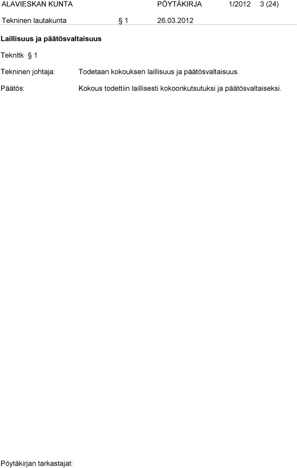 2012 Laillisuus ja päätösvaltaisuus Teknltk 1 Tekninen johtaja: