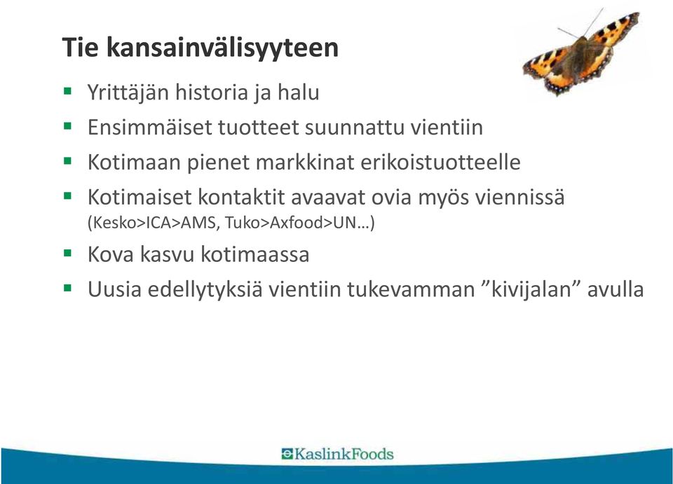 kontaktit avaavat ovia myös viennissä (Kesko>ICA>AMS, Tuko>Axfood>UN )