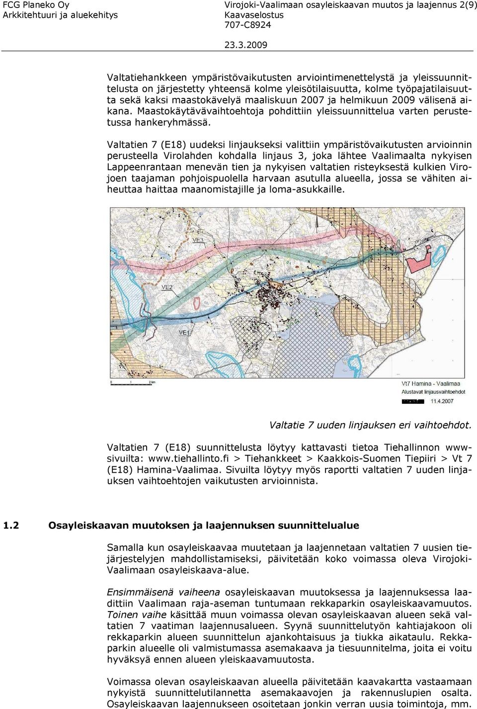 Maastokäytävävaihtoehtoja pohdittiin yleissuunnittelua varten perustetussa hankeryhmässä.