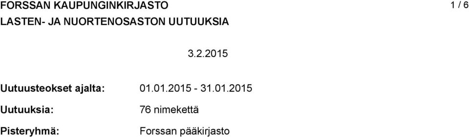 2015 Uutuusteokset ajalta: Uutuuksia: