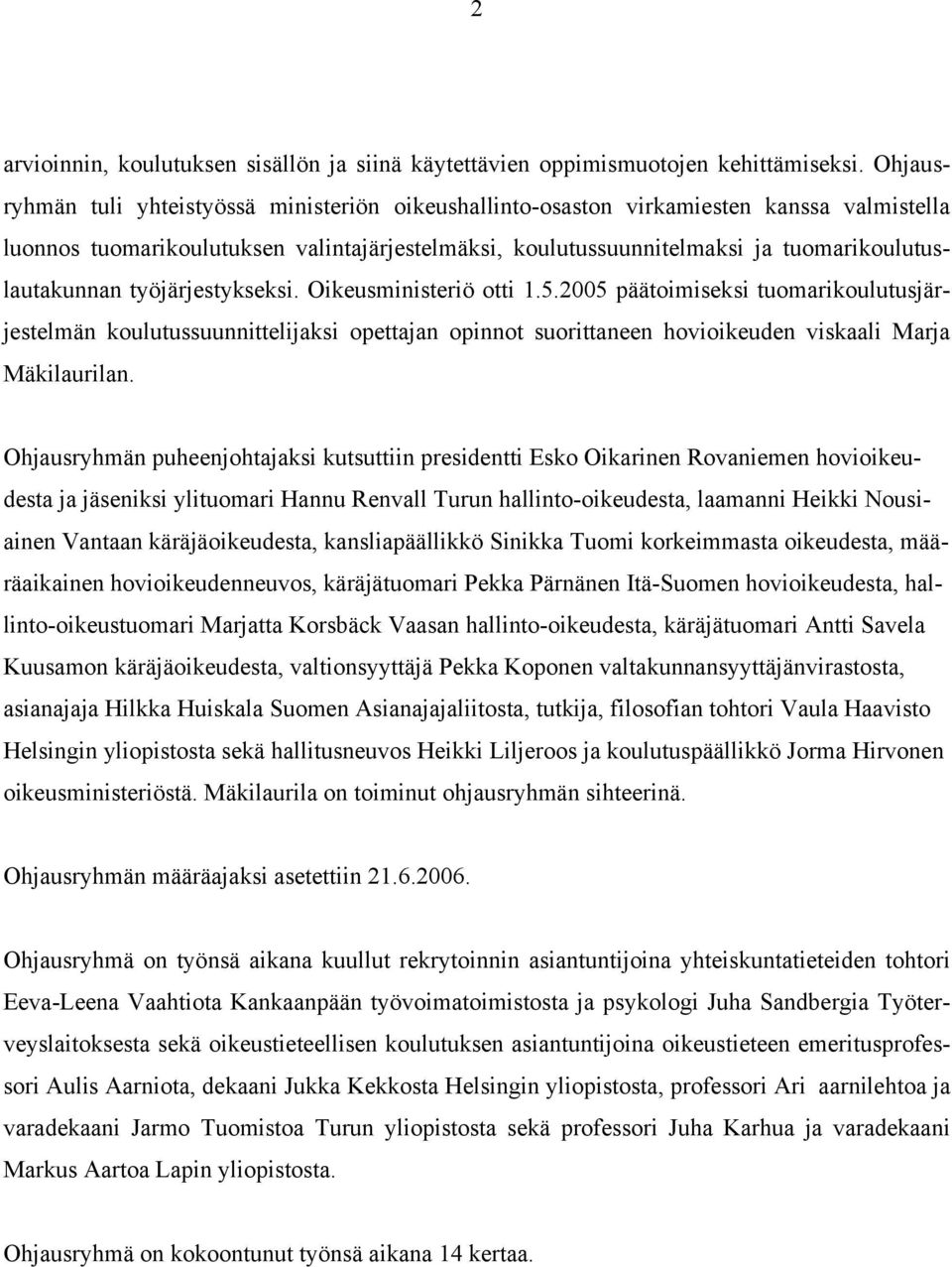tuomarikoulutuslautakunnan työjärjestykseksi. Oikeusministeriö otti 1.5.