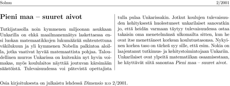 Tulevaisuudessa voi pätevistä opettajista tulla pulaa Unkarissakin.