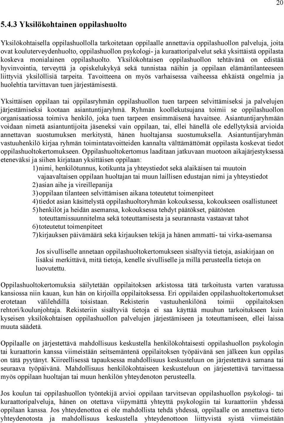 kuraattoripalvelut sekä yksittäistä oppilasta koskeva monialainen oppilashuolto.