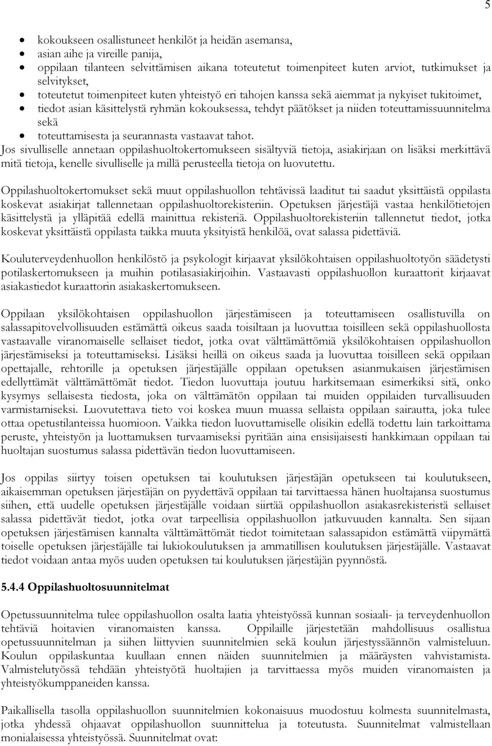toteuttamisesta ja seurannasta vastaavat tahot.