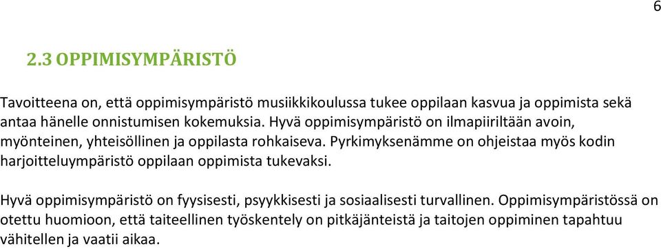 Pyrkimyksenämme on ohjeistaa myös kodin harjoitteluympäristö oppilaan oppimista tukevaksi.