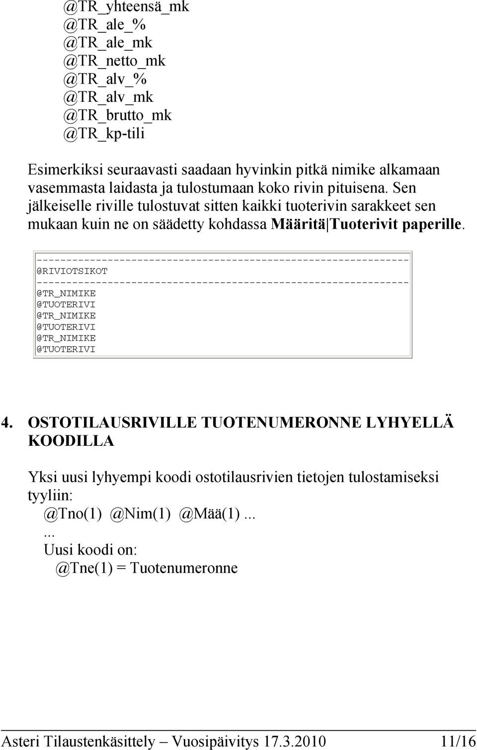 --------------------------------------------------------------- @RIVIOTSIKOT --------------------------------------------------------------- @TR_NIMIKE @TUOTERIVI @TR_NIMIKE @TUOTERIVI @TR_NIMIKE