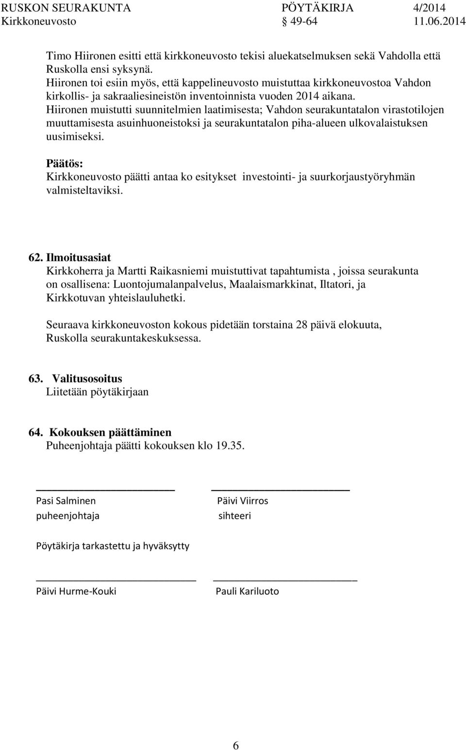 Hiiren muistutti suunnitelmien laatimisesta; Vahd seurakuntatal virastotilojen muuttamisesta asuinhueistoksi ja seurakuntatal piha-alueen ulkovalaistuksen uusimiseksi.