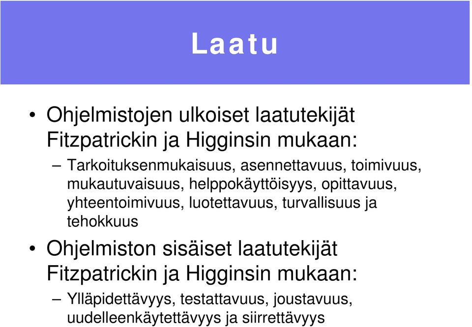 opittavuus, yhteentoimivuus, luotettavuus, turvallisuus ja tehokkuus Ohjelmiston sisäiset