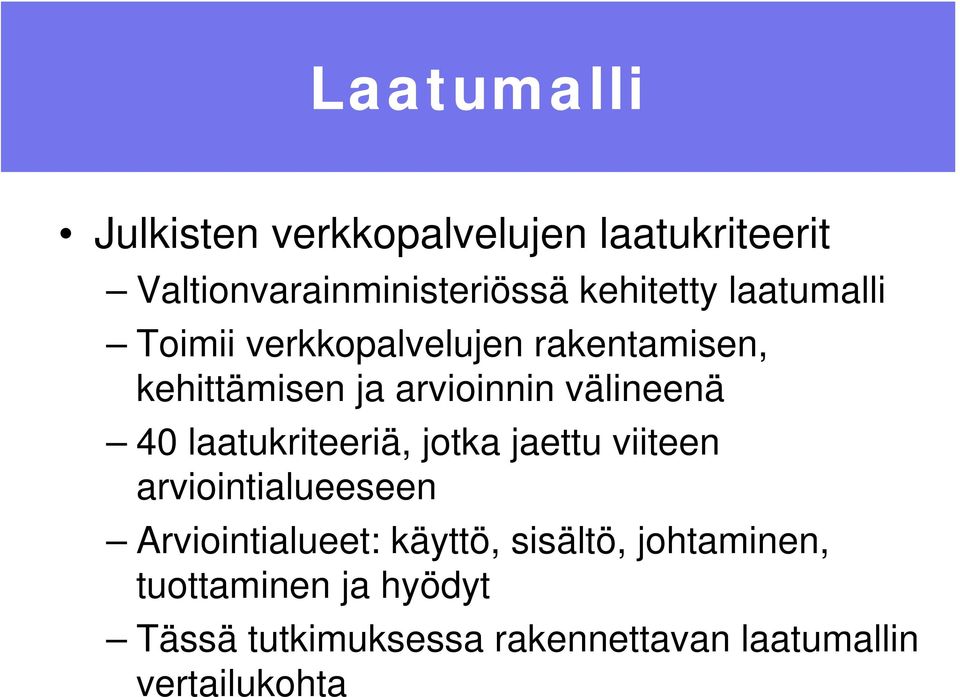 laatukriteeriä, jotka jaettu viiteen arviointialueeseen Arviointialueet: käyttö, sisältö,