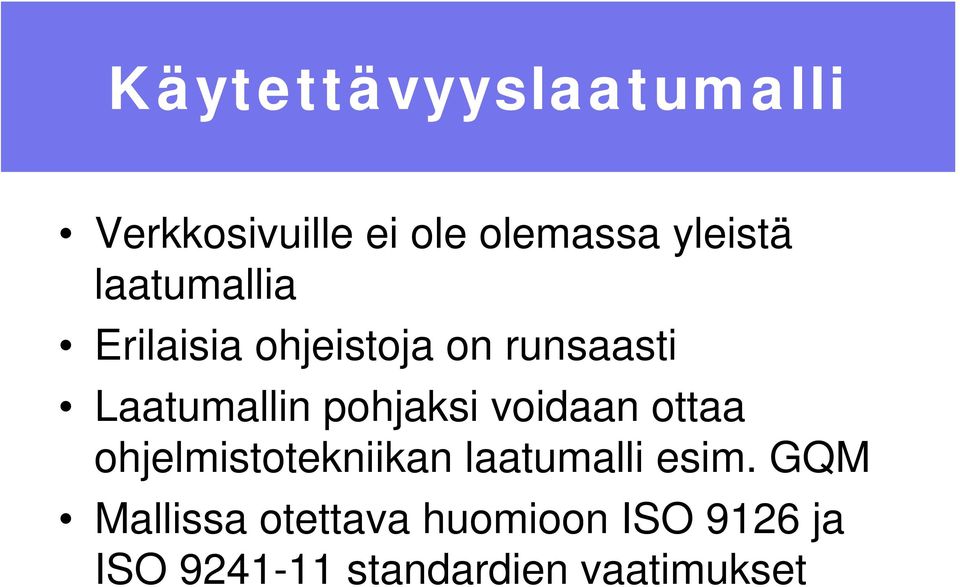 pohjaksi voidaan ottaa ohjelmistotekniikan laatumalli esim.