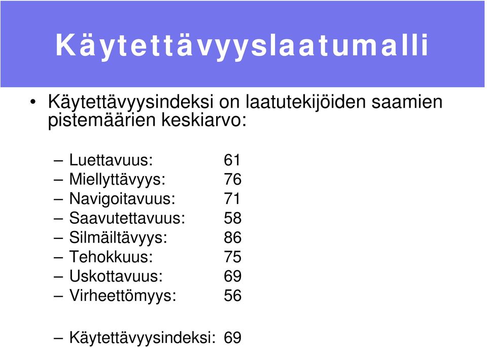 76 Navigoitavuus: 71 Saavutettavuus: 58 Silmäiltävyys: 86