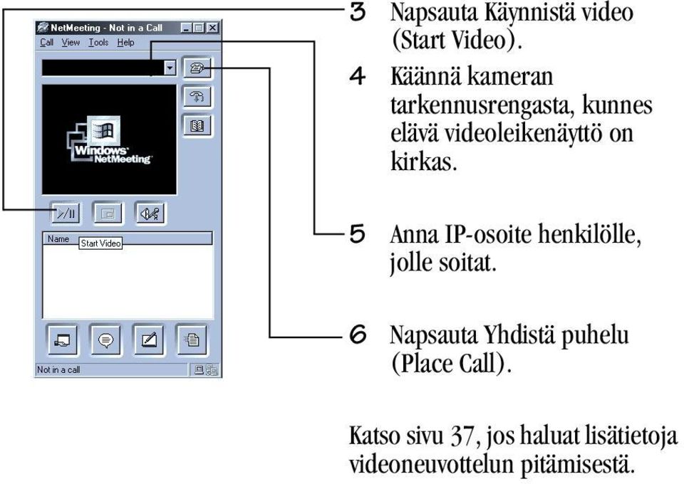 on kirkas. 5 Anna IP-osoite henkilölle, jolle soitat.