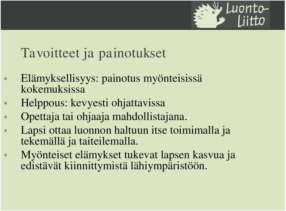 Lapsi ottaa luonnon haltuun itse toimimalla ja tekemällä ja taiteilemalla.