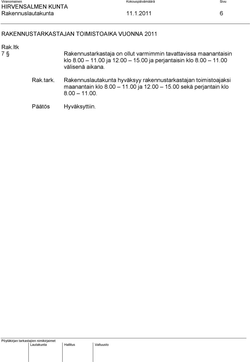 varmimmin tavattavissa maanantaisin klo 8.00 11.00 ja 12.00 15.00 ja perjantaisin klo 8.