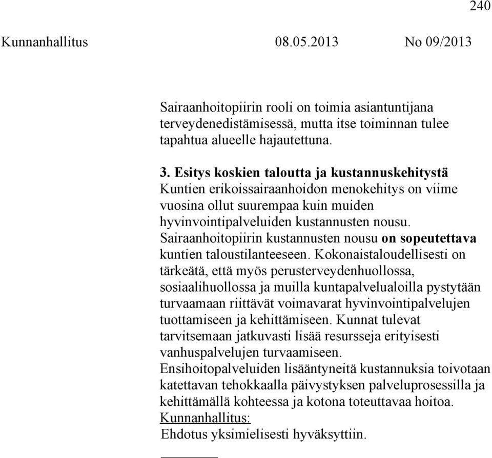 Sairaanhoitopiirin kustannusten nousu on sopeutettava kuntien taloustilanteeseen.