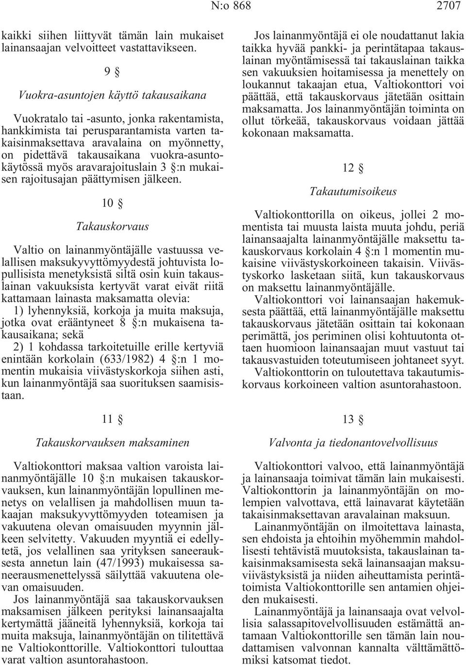 vuokra-asuntokäytössä myös aravarajoituslain 3 :n mukaisen rajoitusajan päättymisen jälkeen.