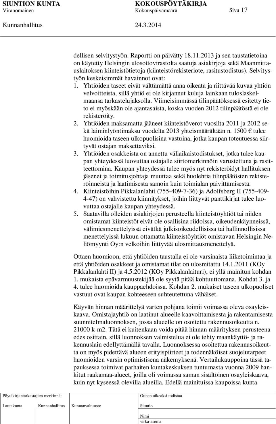 Selvitystyön keskeisimmät havainnot ovat: 1.