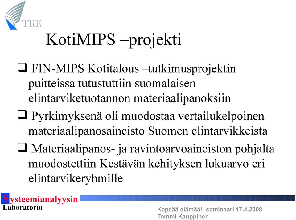 vertailukelpoinen materiaalipanosaineisto Suomen elintarvikkeista Materiaalipanos- ja