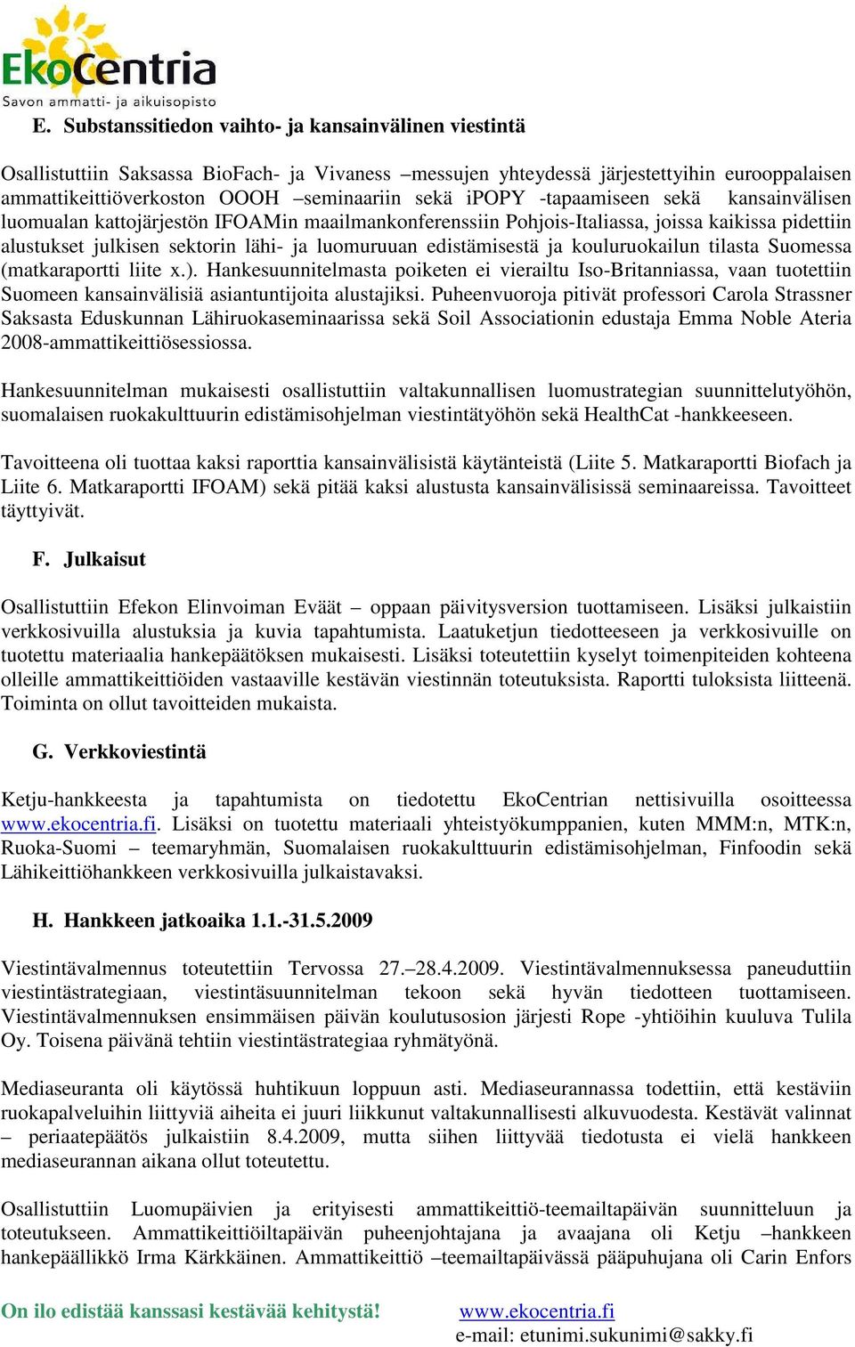 edistämisestä ja kouluruokailun tilasta Suomessa (matkaraportti liite x.).