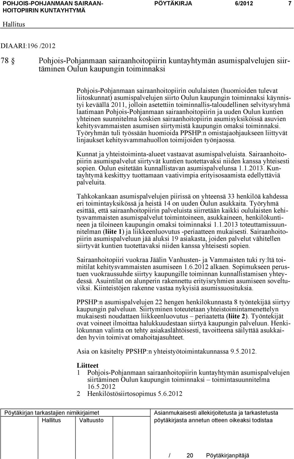 Pohjois-Pohjanmaan sairaanhoitopiirin ja uuden Oulun kuntien yhteinen suunnitelma koskien sairaanhoitopiirin asumisyksiköissä asuvien kehitysvammaisten asumisen siirtymistä kaupungin omaksi