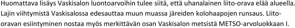 Lajin viihtymistä Vaskisalossa edesauttaa muun muassa järeiden