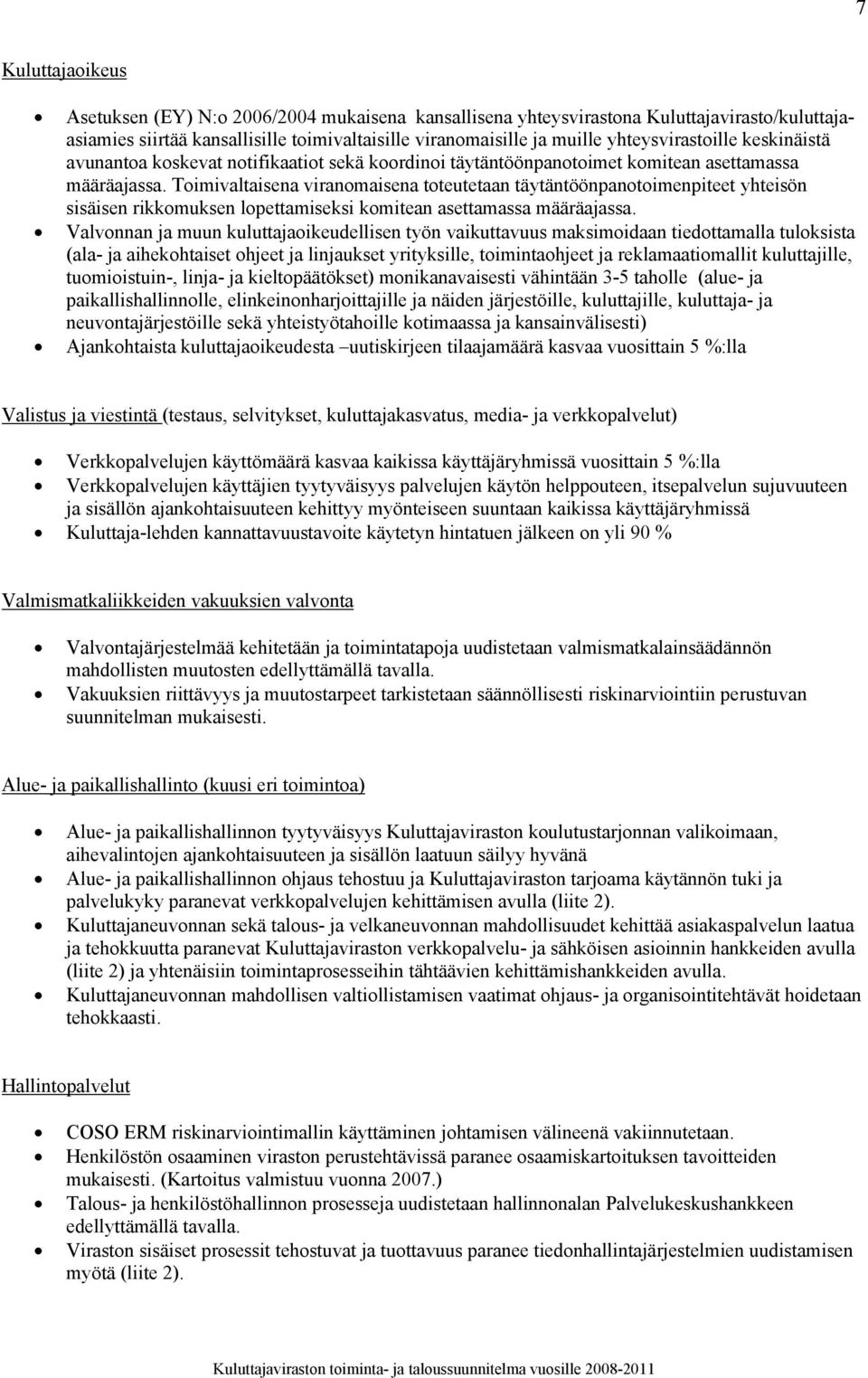 Toimivaltaisena viranomaisena toteutetaan täytäntöönpanotoimenpiteet yhteisön sisäisen rikkomuksen lopettamiseksi komitean asettamassa määräajassa.