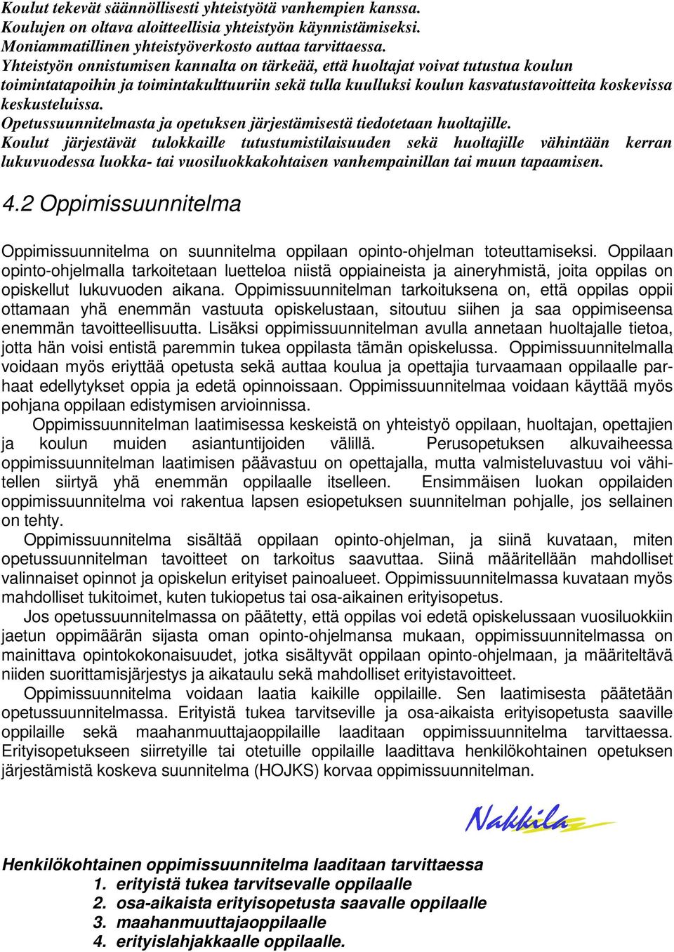 Opetussuunnitelmasta ja opetuksen järjestämisestä tiedotetaan huoltajille.