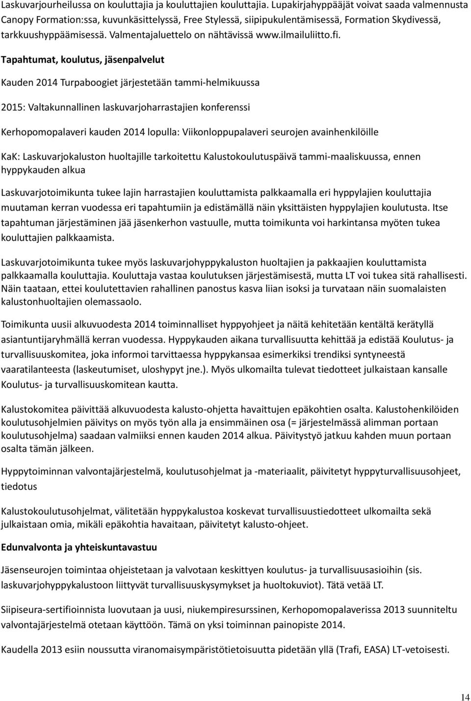 Valmentajaluettelo on nähtävissä www.ilmailuliitto.fi.