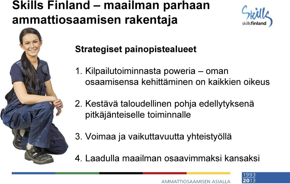 Kilpailutoiminnasta poweria oman osaamisensa kehittäminen on kaikkien oikeus 2.