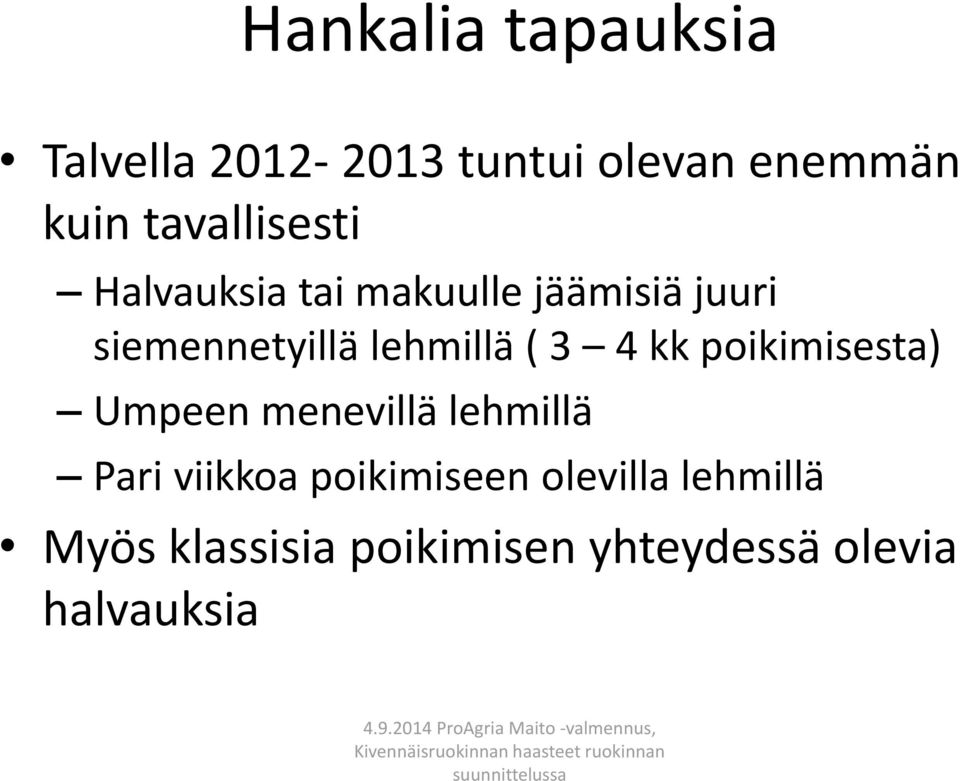 lehmillä ( 3 4 kk poikimisesta) Umpeen menevillä lehmillä Pari viikkoa