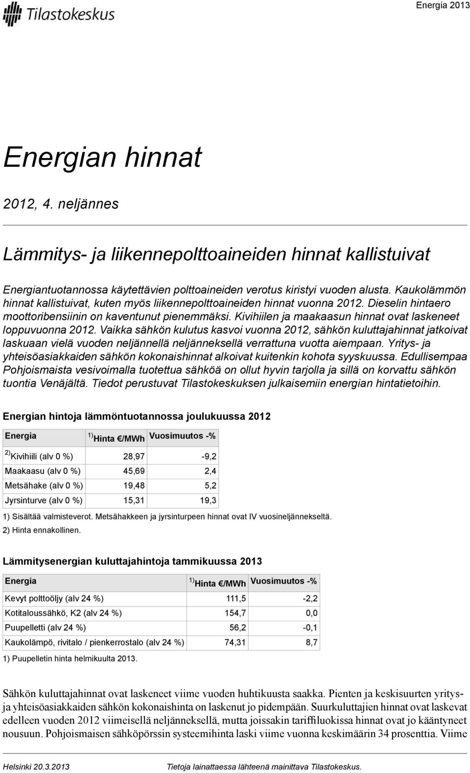 Kivihiilen ja maakaasun hinnat ovat laskeneet loppuvuonna 2012.