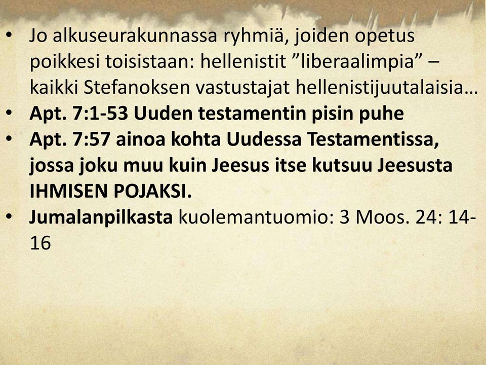 7:1-53 Uuden testamentin pisin puhe Apt.