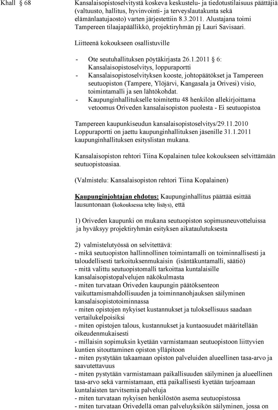 2011 6: Kansalaisopistoselvitys, loppuraportti - Kansalaisopistoselvityksen kooste, johtopäätökset ja Tampereen seutuopiston (Tampere, Ylöjärvi, Kangasala ja Orivesi) visio, toimintamalli ja sen