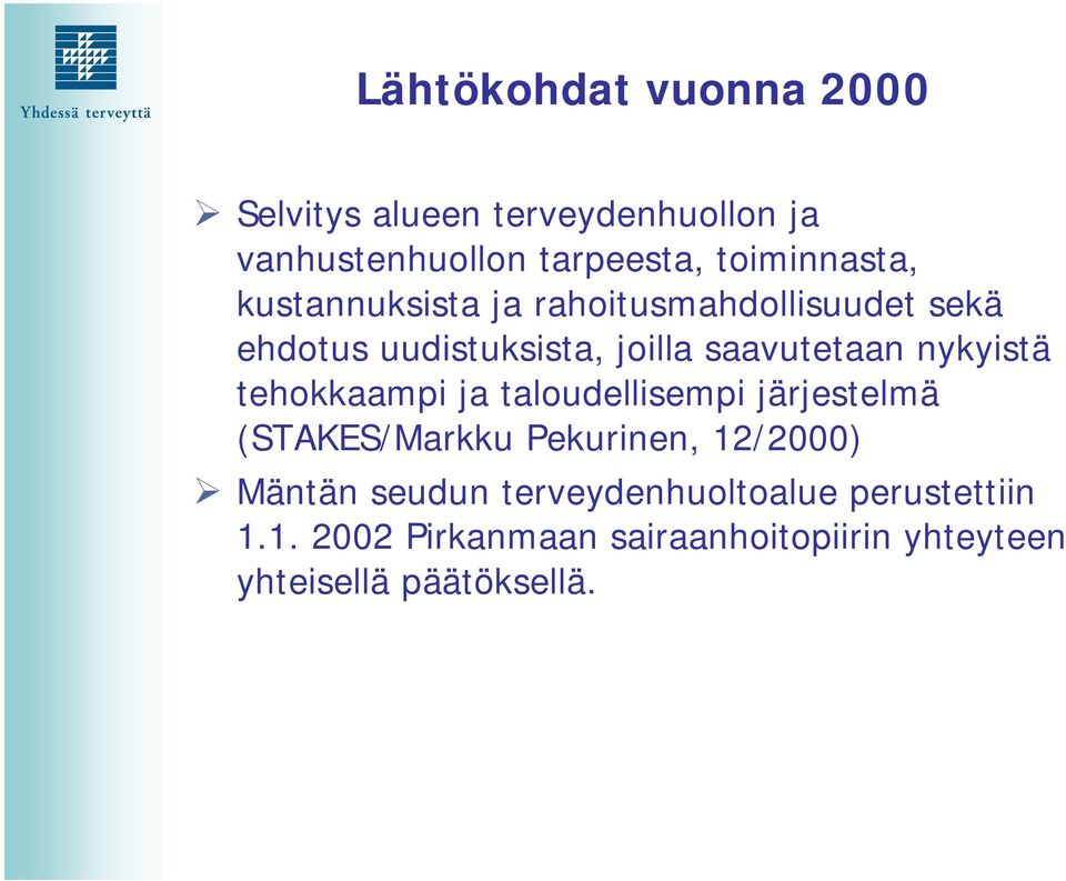 saavutetaan nykyistä tehokkaampi ja taloudellisempi järjestelmä (STAKES/Markku Pekurinen, 12/2000)