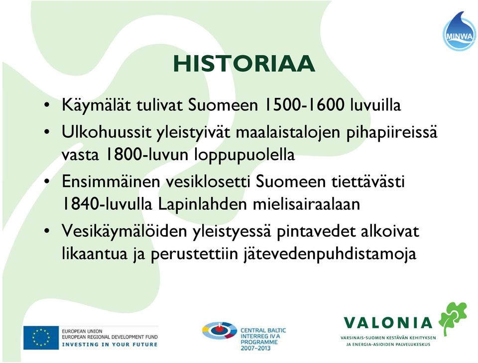 vesiklosetti Suomeen tiettävästi 1840-luvulla Lapinlahden mielisairaalaan