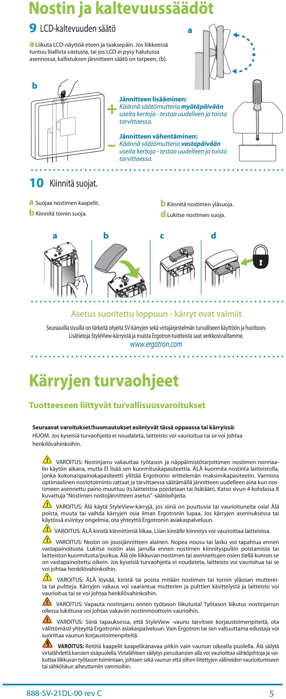 Jännitteen lisääminen: Käännä säätömutteri myötäpäivään useit kertoj - test uudelleen j toist trvittess.