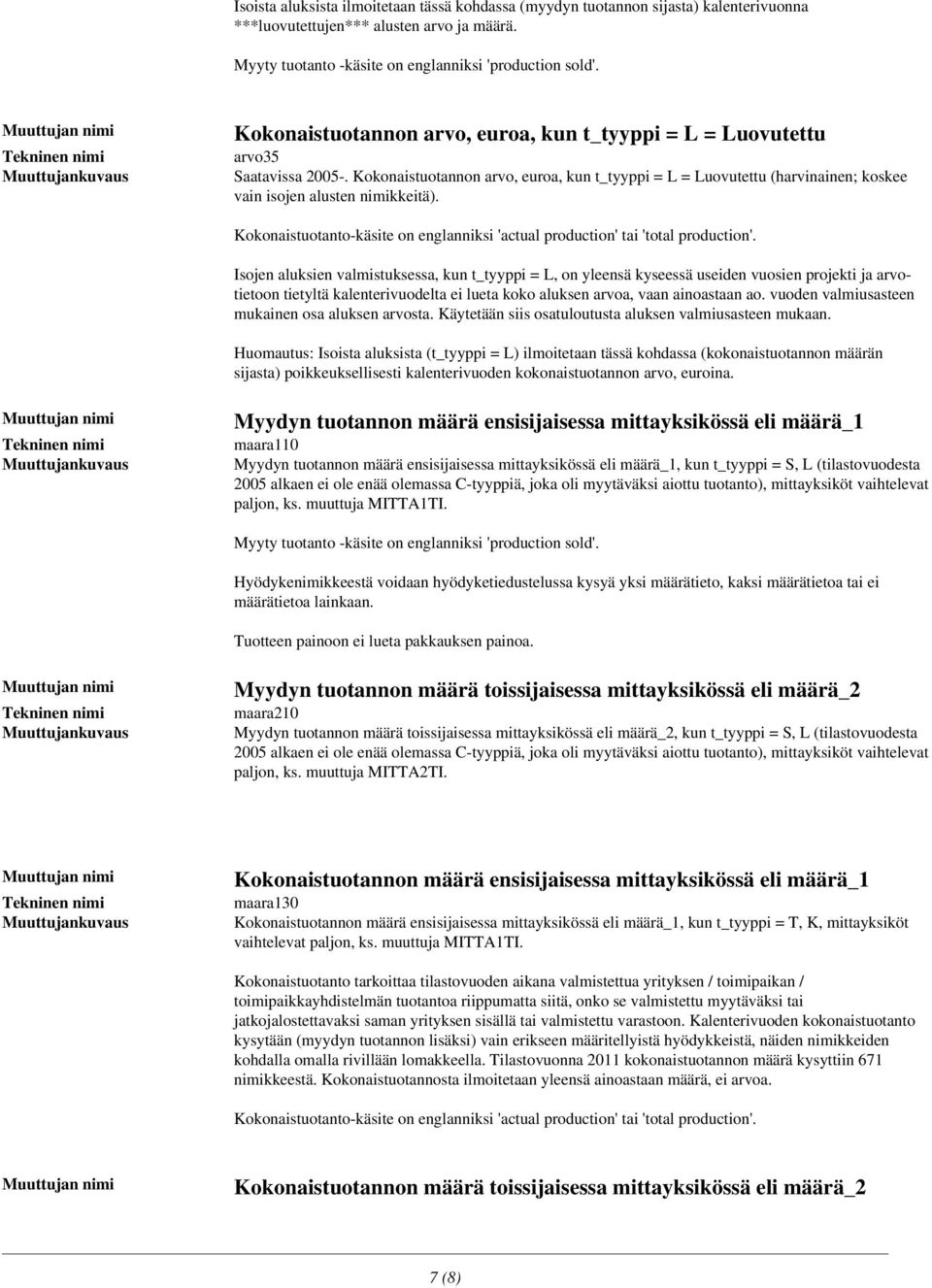 Kokonaistuotanto-käsite on englanniksi 'actual production' tai 'total production'.