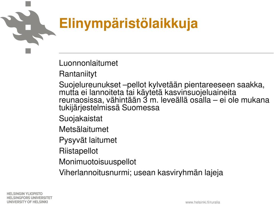 leveällä osalla ei ole mukana tukijärjestelmissä Suomessa Suojakaistat Metsälaitumet Pysyvät
