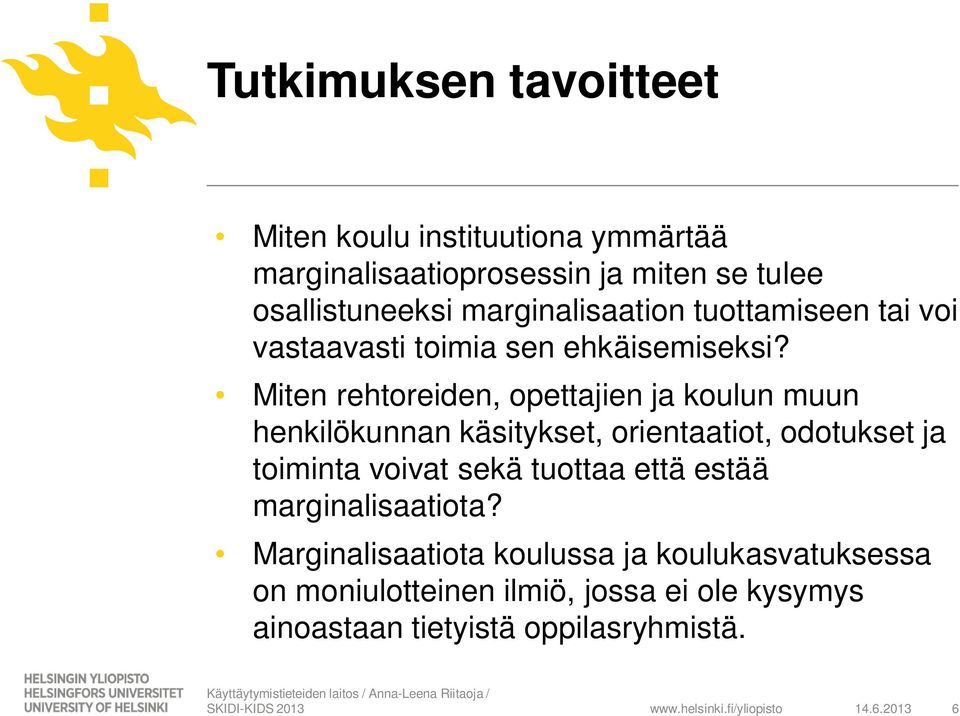 Miten rehtoreiden, opettajien ja koulun muun henkilökunnan käsitykset, orientaatiot, odotukset ja toiminta voivat sekä