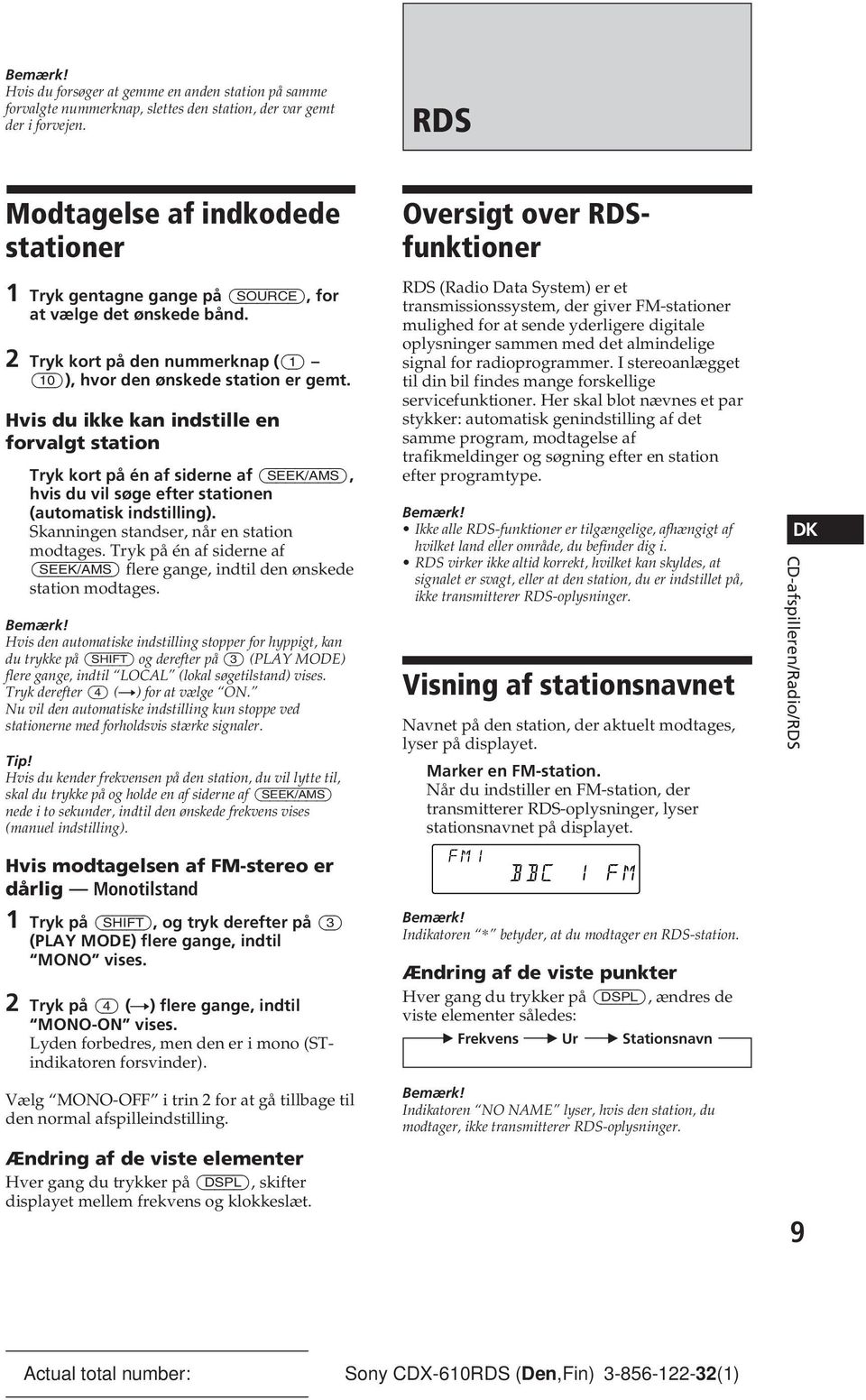 Hvis du ikke kan indstille en forvalgt station Tryk kort på én af siderne af (SEEK/AMS), hvis du vil søge efter stationen (automatisk indstilling). Skanningen standser, når en station modtages.