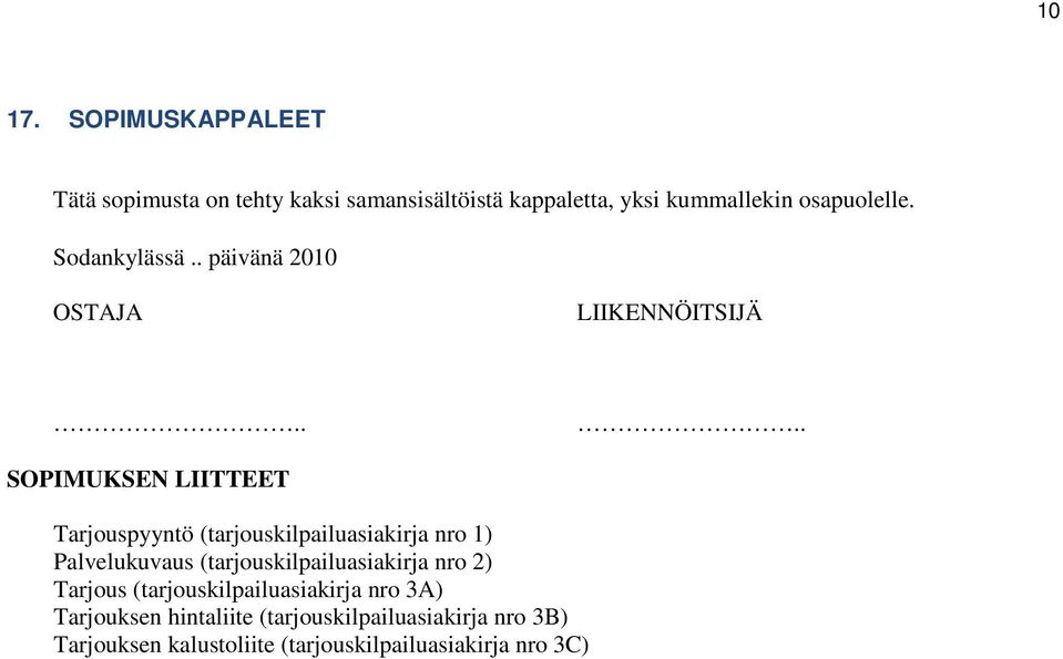 Sodankylässä.. päivänä 2010 OSTAJA LIIKENNÖITSIJÄ.