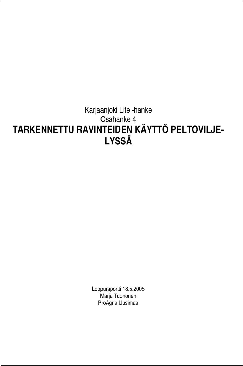 PELTOVILJE- LYSSÄ Loppuraportti 18.