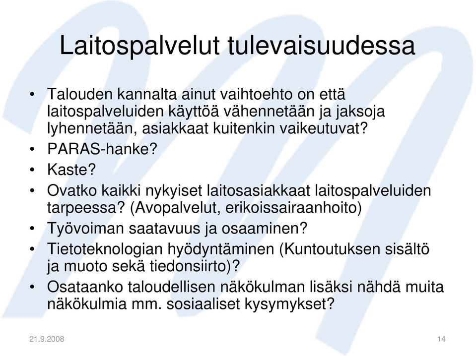 Ovatko kaikki nykyiset laitosasiakkaat laitospalveluiden tarpeessa?