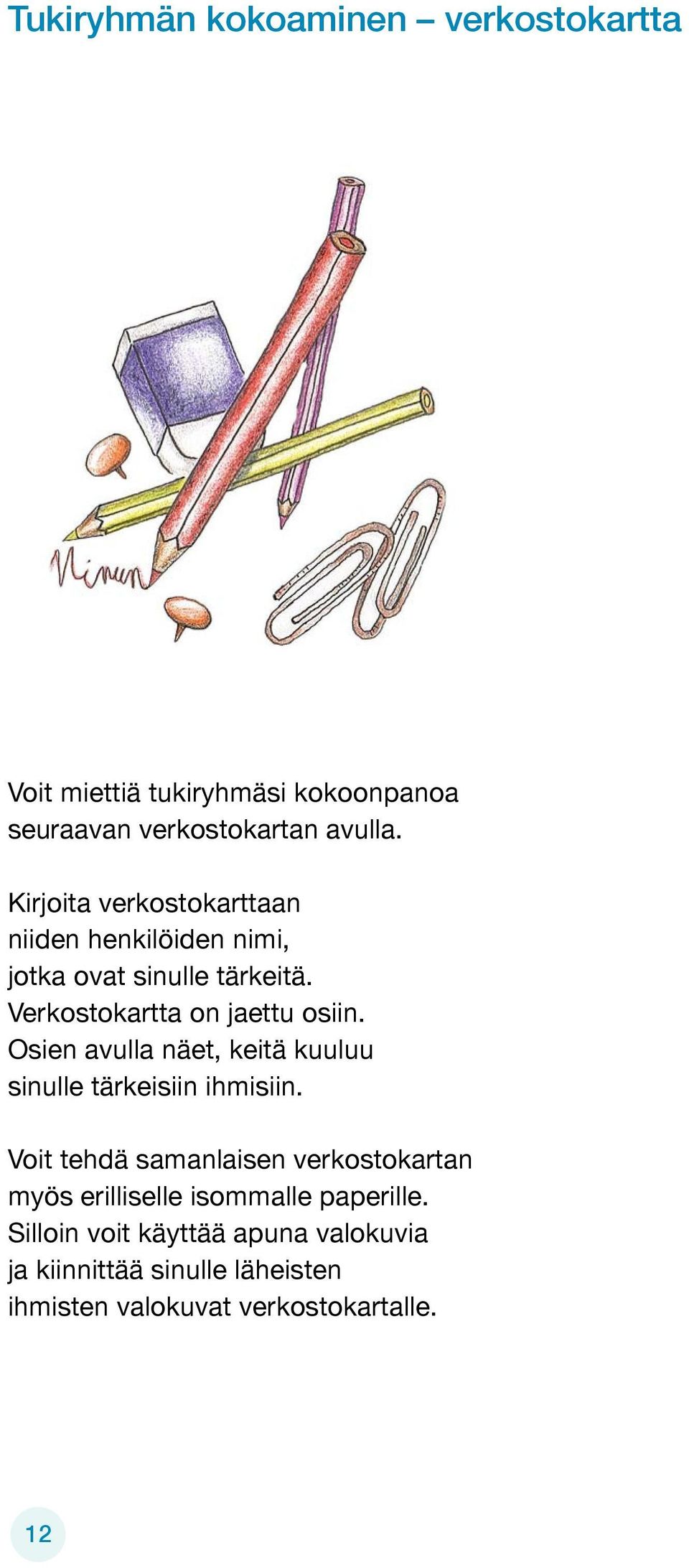 Osien avulla näet, keitä kuuluu sinulle tärkeisiin ihmisiin.