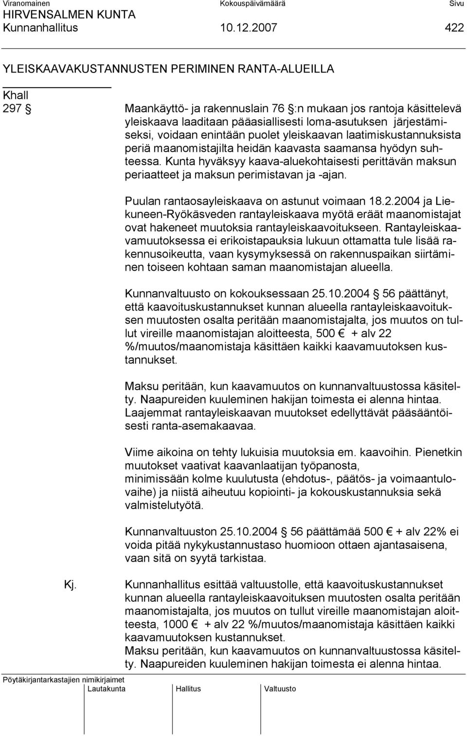 voidaan enintään puolet yleiskaavan laatimiskustannuksista periä maanomistajilta heidän kaavasta saamansa hyödyn suhteessa.