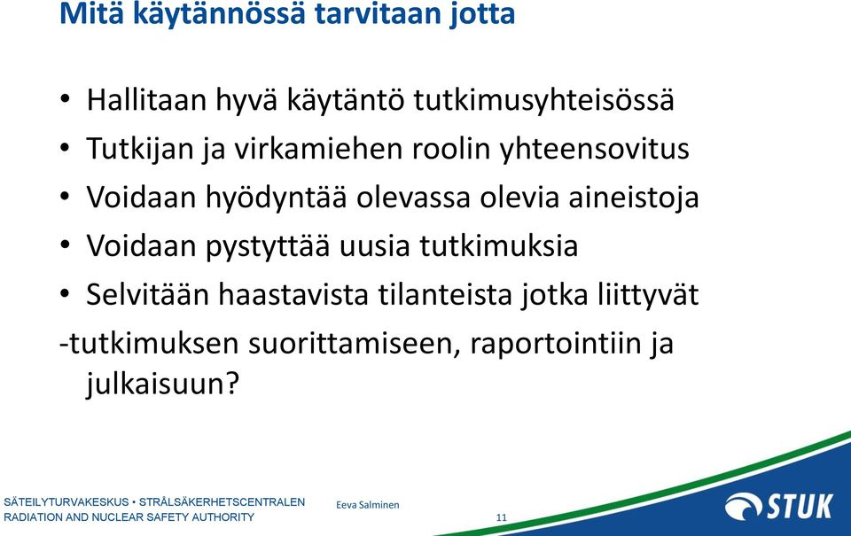 olevia aineistoja Voidaan pystyttää uusia tutkimuksia Selvitään haastavista