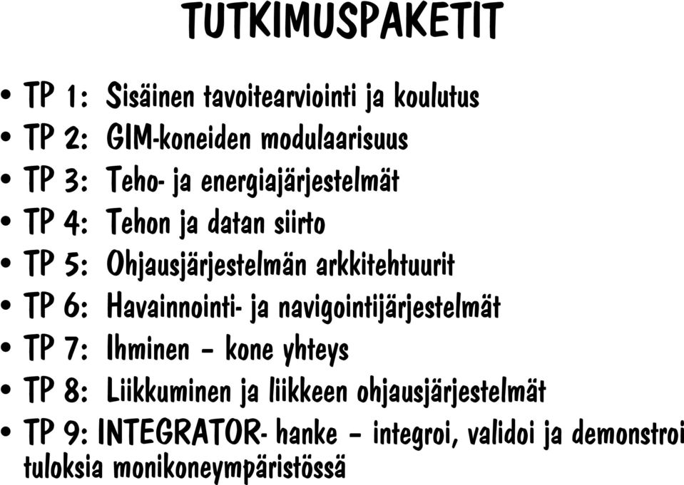 6: Havainnointi- ja navigointijärjestelmät TP 7: Ihminen kone yhteys TP 8: Liikkuminen ja liikkeen