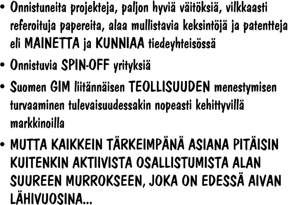 TEOLLISUUDEN menestymisen turvaaminen tulevaisuudessakin nopeasti kehittyvillä markkinoilla MUTTA KAIKKEIN