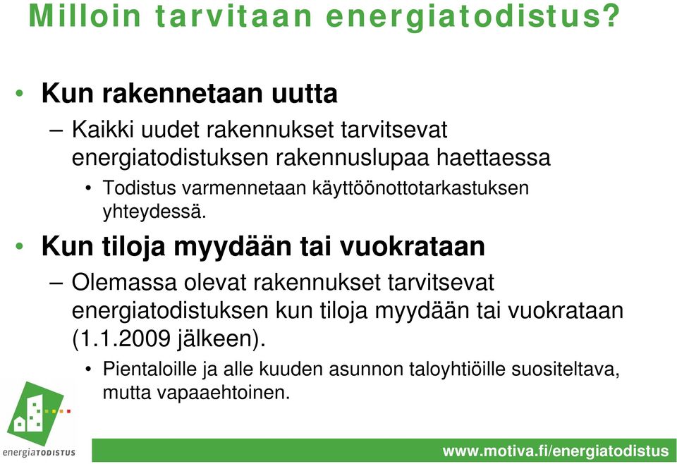 Todistus varmennetaan käyttöönottotarkastuksen yhteydessä.